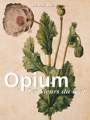 cover image of Opium. Les Fleurs du mal